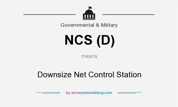 What does NCS (D) mean? It stands for Downsize Net Control Station