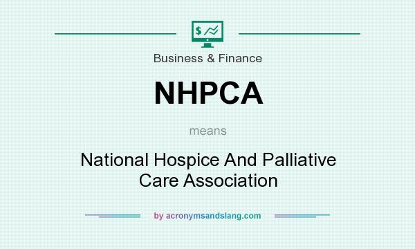 What does NHPCA mean? It stands for National Hospice And Palliative Care Association