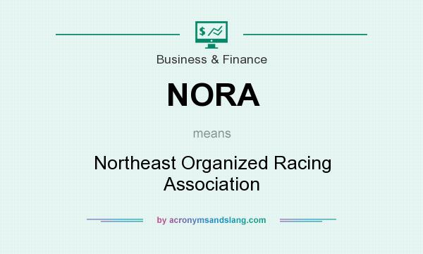What does NORA mean? It stands for Northeast Organized Racing Association