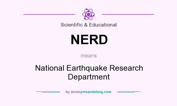 What does NERD mean? It stands for National Earthquake Research Department
