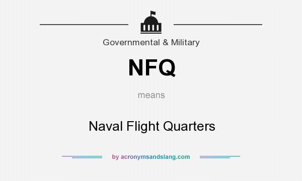 What does NFQ mean? It stands for Naval Flight Quarters