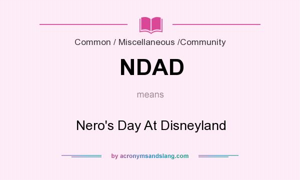 What does NDAD mean? It stands for Nero`s Day At Disneyland