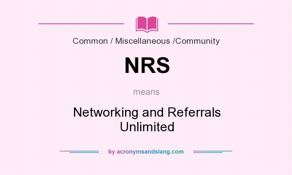 What does NRS mean? It stands for Networking and Referrals Unlimited