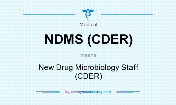 What does NDMS (CDER) mean? It stands for New Drug Microbiology Staff (CDER)