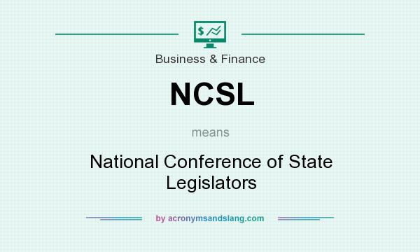What does NCSL mean? It stands for National Conference of State Legislators