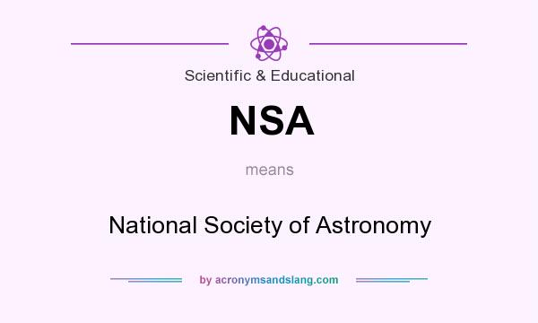 What does NSA mean? It stands for National Society of Astronomy