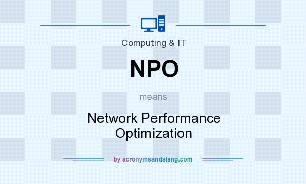 What does NPO mean? It stands for Network Performance Optimization