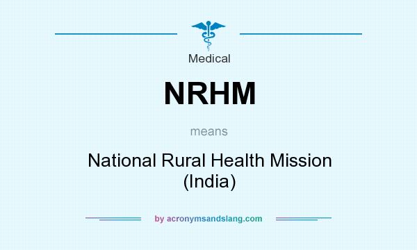 What does NRHM mean? It stands for National Rural Health Mission (India)