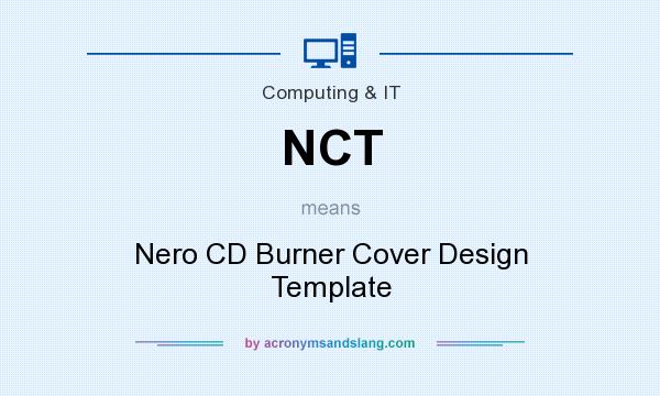 What does NCT mean? It stands for Nero CD Burner Cover Design Template