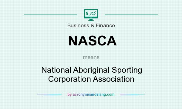 What does NASCA mean? It stands for National Aboriginal Sporting Corporation Association