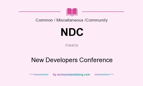 What does NDC mean? It stands for New Developers Conference