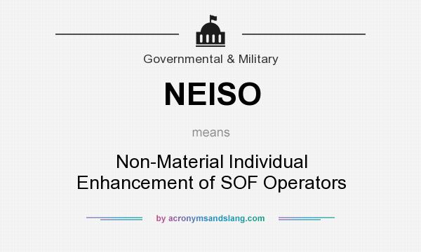What does NEISO mean? It stands for Non-Material Individual Enhancement of SOF Operators