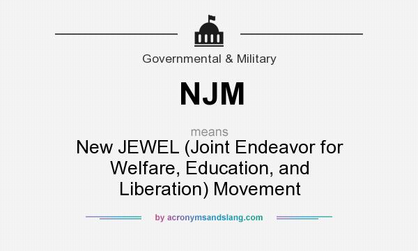 What does NJM mean? It stands for New JEWEL (Joint Endeavor for Welfare, Education, and Liberation) Movement