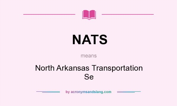 What does NATS mean? It stands for North Arkansas Transportation Se