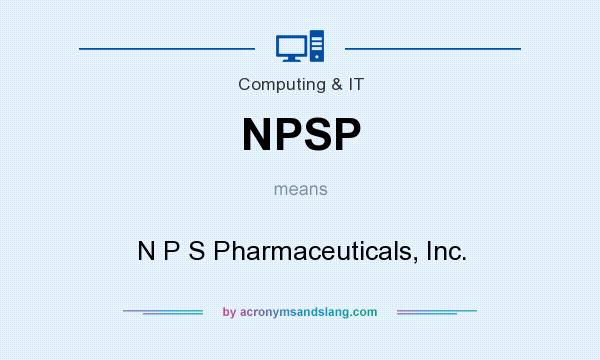What does NPSP mean? It stands for N P S Pharmaceuticals, Inc.