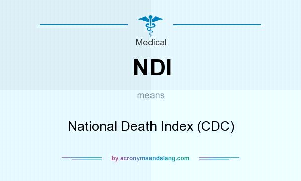 What does NDI mean? It stands for National Death Index (CDC)