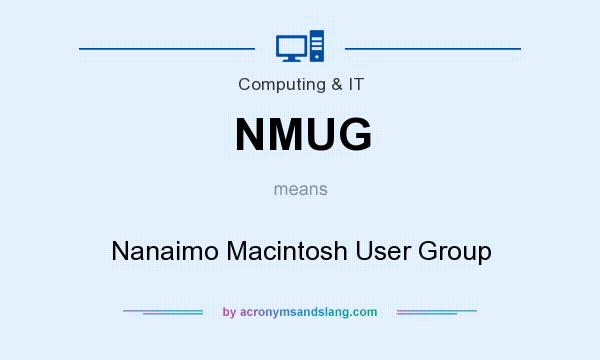 What does NMUG mean? It stands for Nanaimo Macintosh User Group