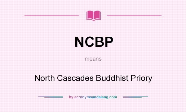 What does NCBP mean? It stands for North Cascades Buddhist Priory