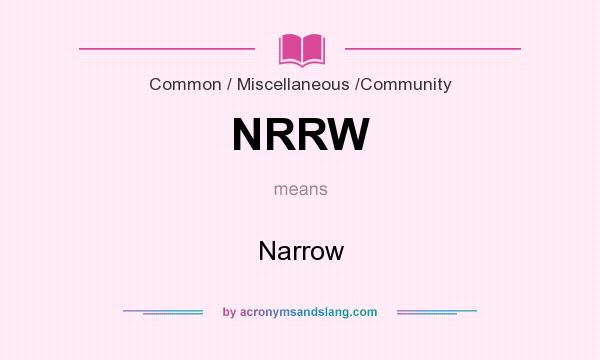 What does NRRW mean? It stands for Narrow