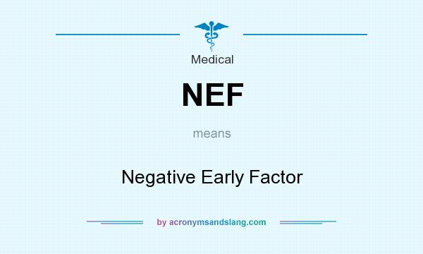 What does NEF mean? It stands for Negative Early Factor