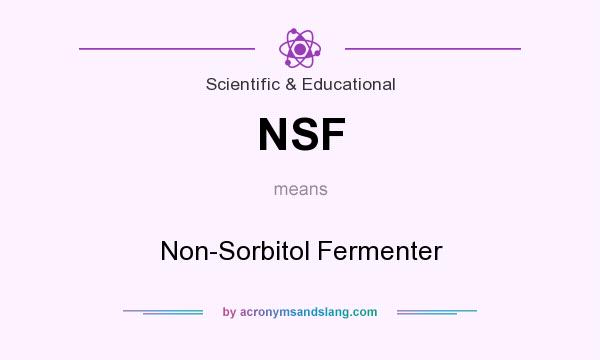 What does NSF mean? It stands for Non-Sorbitol Fermenter