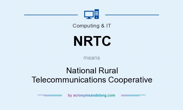 What does NRTC mean? It stands for National Rural Telecommunications Cooperative