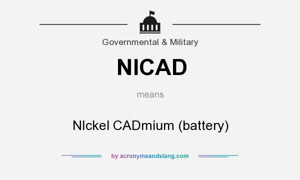 What does NICAD mean? It stands for NIckel CADmium (battery)