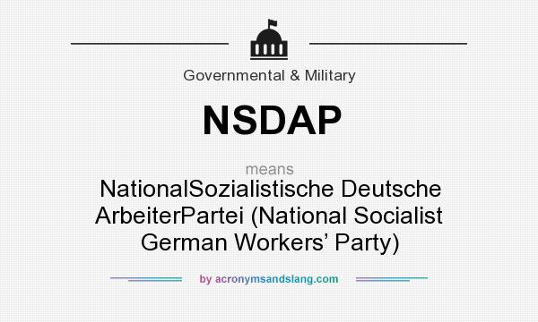 What does NSDAP mean? It stands for NationalSozialistische Deutsche ArbeiterPartei (National Socialist German Workers’ Party)