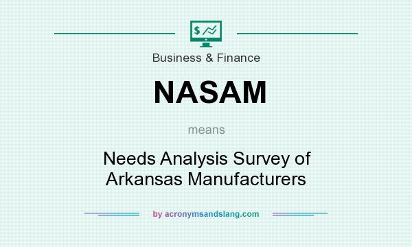 What does NASAM mean? It stands for Needs Analysis Survey of Arkansas Manufacturers