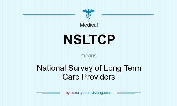 What does NSLTCP mean? It stands for National Survey of Long Term Care Providers