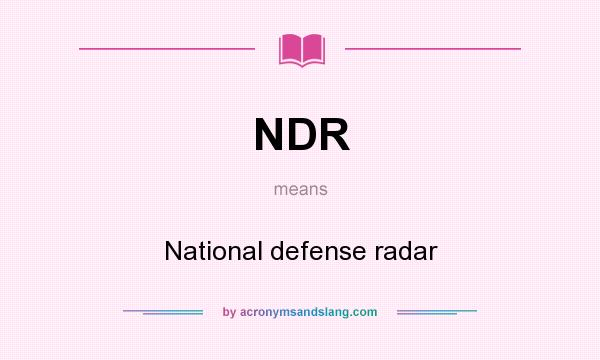 What does NDR mean? It stands for National defense radar