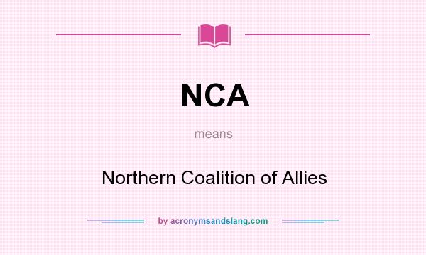 What does NCA mean? It stands for Northern Coalition of Allies