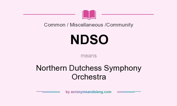 What does NDSO mean? It stands for Northern Dutchess Symphony Orchestra