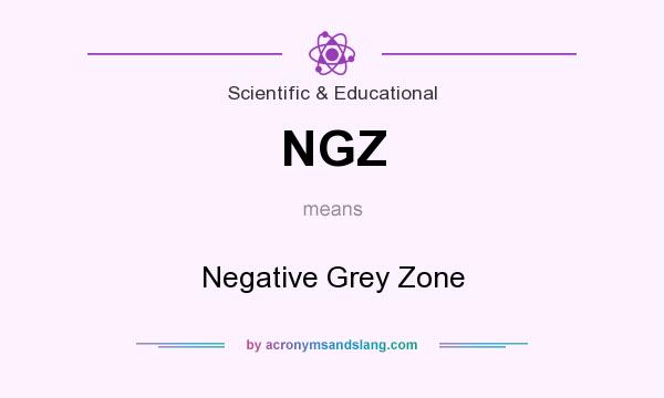 What does NGZ mean? It stands for Negative Grey Zone