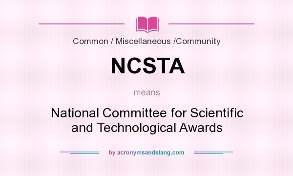 What does NCSTA mean? It stands for National Committee for Scientific and Technological Awards