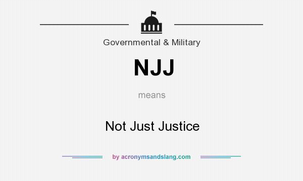 What does NJJ mean? It stands for Not Just Justice