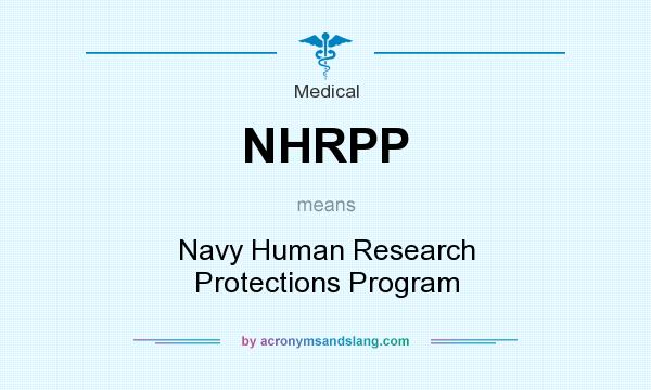 What does NHRPP mean? It stands for Navy Human Research Protections Program