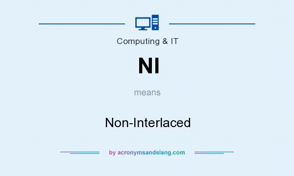 What does NI mean? It stands for Non-Interlaced