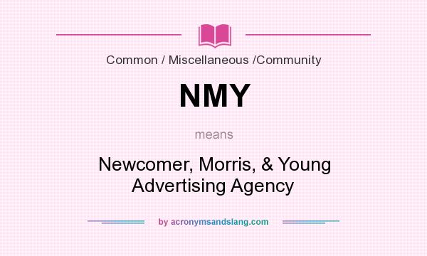 What does NMY mean? It stands for Newcomer, Morris, & Young Advertising Agency