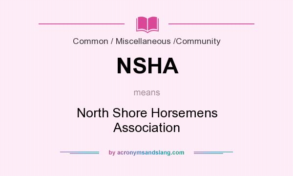 What does NSHA mean? It stands for North Shore Horsemens Association