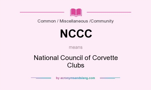 What does NCCC mean? It stands for National Council of Corvette Clubs