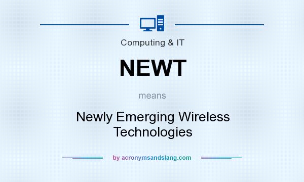 What does NEWT mean? It stands for Newly Emerging Wireless Technologies