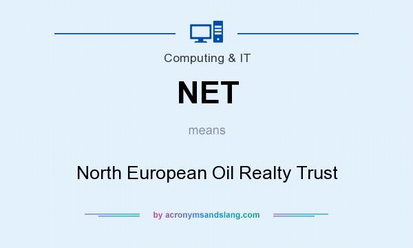 What does NET mean? It stands for North European Oil Realty Trust