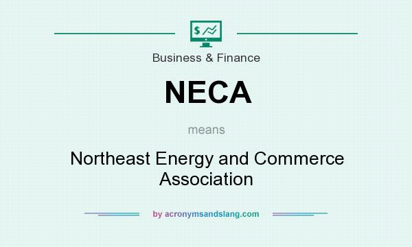 What does NECA mean? It stands for Northeast Energy and Commerce Association