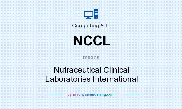 What does NCCL mean? It stands for Nutraceutical Clinical Laboratories International