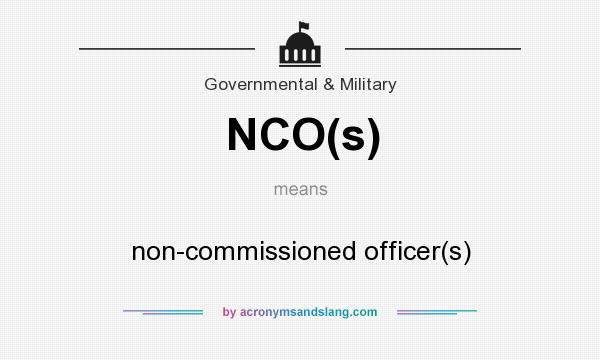 What does NCO(s) mean? It stands for non-commissioned officer(s)