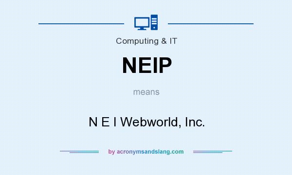 What does NEIP mean? It stands for N E I Webworld, Inc.