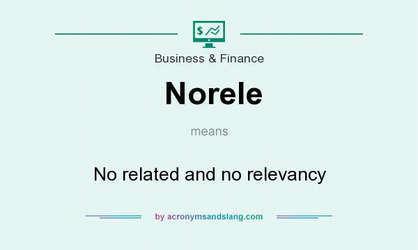 What does Norele mean? It stands for No related and no relevancy
