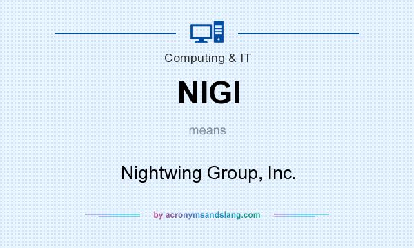 What does NIGI mean? It stands for Nightwing Group, Inc.