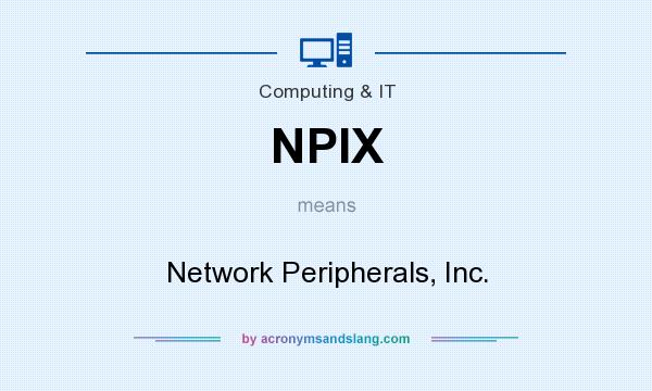 What does NPIX mean? It stands for Network Peripherals, Inc.